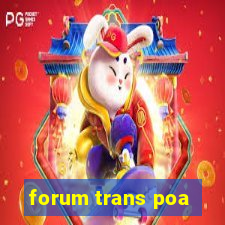 forum trans poa